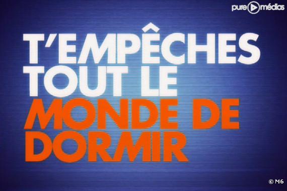 "T'empêches tout le monde de dormir", sur M6