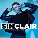 Clip : Sinclair de retour avec "Ca tourne dans ma tête"