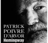 Hemingway. La Vie jusqu'à l'excès