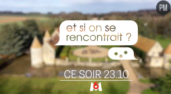 "Et si on se rencontrait ?" sur M6