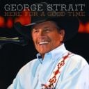 3. George Strait - Here for a Good Time / 94.000 ventes (Entrée)
