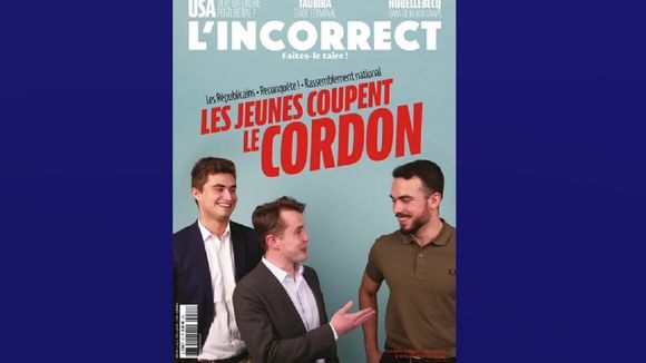 La Une de "L'Incorrect" sur l'"Union des droites" fait grincer chez les Républicains