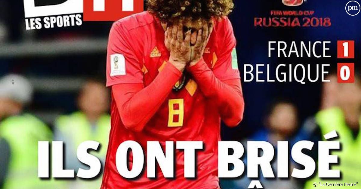 France En Finale De La Coupe Du Monde La Presse Belge Pleure La Défaite Des Diables Rouges
