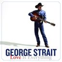 8. George Strait - "Love Is Everything"