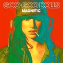 8. Goo Goo Dolls - "Magnetic"