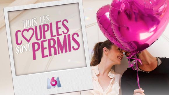 M6 : "Tous les couples sont permis" arrive en access ce soir