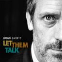 15. Hugh Laurie - "Let Them Talk"