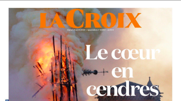 Incendie à Notre-Dame de Paris : Le quotidien catholique "La Croix" a "le coeur en cendres"