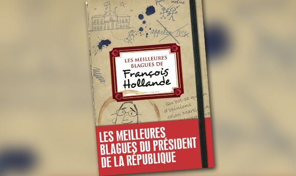 "Les meilleures blagues de François Hollande". Eds de l'Opportun.