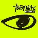 1. Tobymac - "Eye on it"