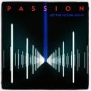 4. Compilation - "Passion: Let the Future Begin"