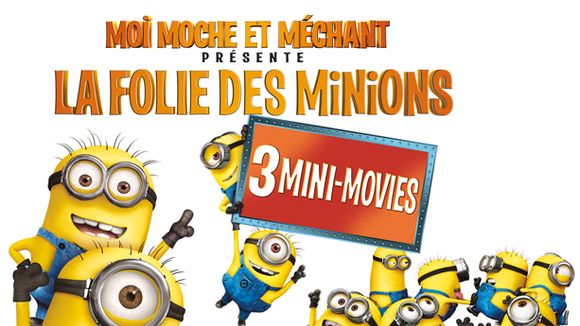 "Moi, moche et méchant" : Les "Minions" héros de trois mini-films offerts sur iTunes