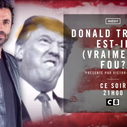 "Trump est-il (vraiment) fou ?" : Victor Robert en prime ce soir sur C8