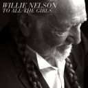 9. Willie Nelson - "To All the Girls..."