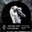 1. Arcade Fire - "Reflektor"