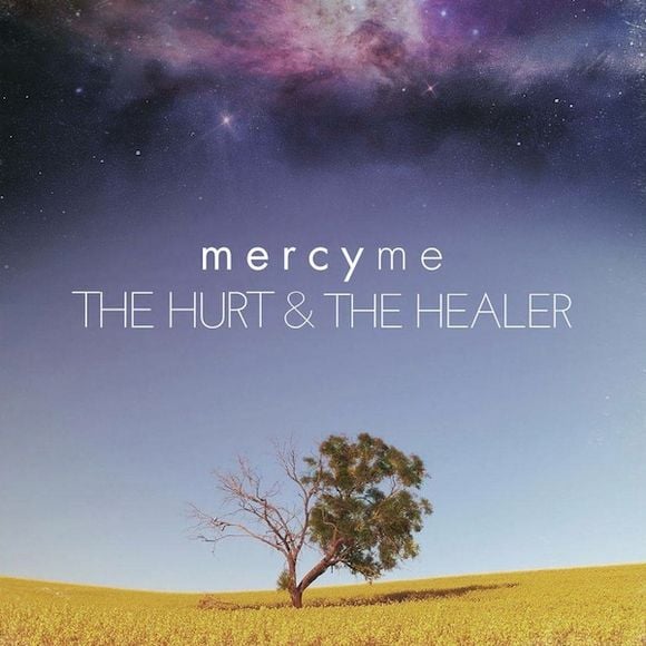 7. MercyMe - "The Hurt & the Healer"