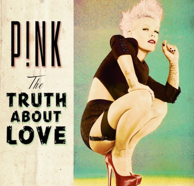 1. Pink - "The Truth About Love"