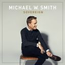 10. Michael W. Smith - "Sovereign"