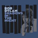 7. Bob Dylan - "Shadows in the Night"