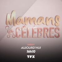 "Mamans & Célèbres" : TFX lance son nouveau docu-réalité à 16h10