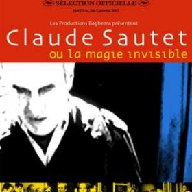 Claude Sautet Ou La Magie Invisible